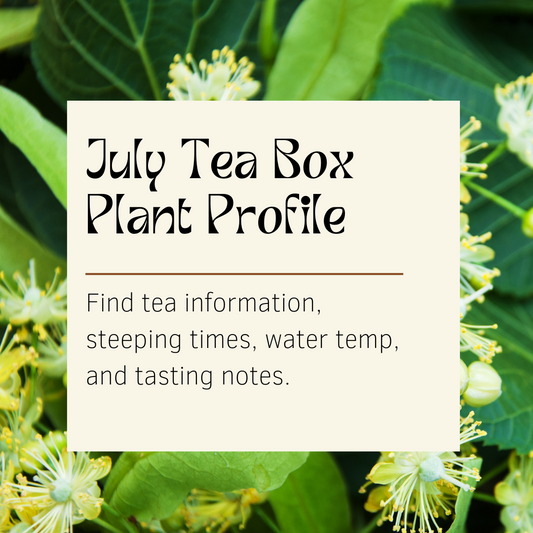 July Custom Herbal Tea Box Plant Profile