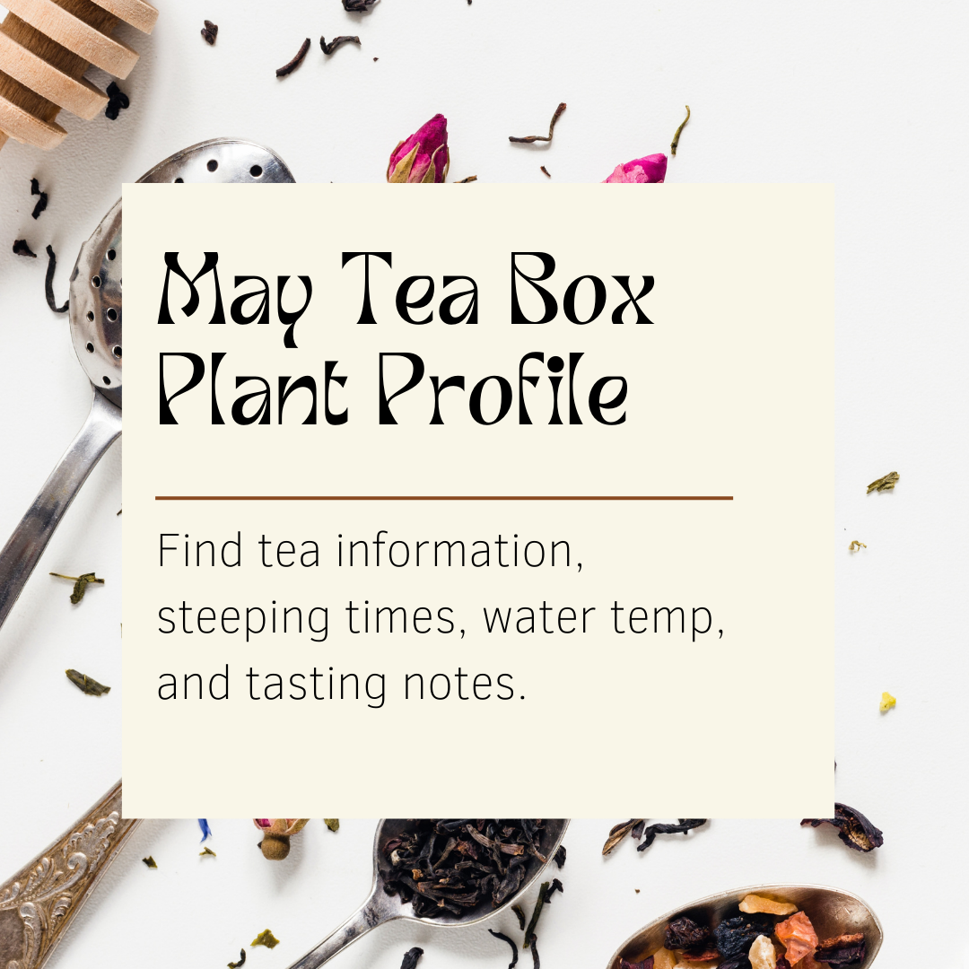 May Custom Herbal Tea Box Plant Profile